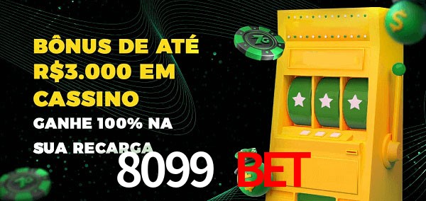 8099 BET melhor bônus de depósito